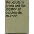 The Jesuits In China And The Legation Of Cardinal De Tournon