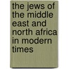 The Jews Of The Middle East And North Africa In Modern Times door Reeva Simon