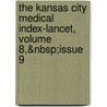 The Kansas City Medical Index-Lancet, Volume 8,&Nbsp;Issue 9 door Onbekend