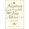 The Kingdom Of Leon-Castilla Under King Alfonso Vii, 1126-57 by Bernard F. Reilly