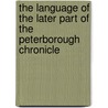 The Language Of The Later Part Of The Peterborough Chronicle by O. P. Behm