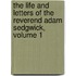The Life And Letters Of The Reverend Adam Sedgwick, Volume 1