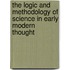 The Logic And Methodology Of Science In Early Modern Thought