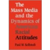 The Mass Media And The Dynamics Of American Racial Attitudes by Paul M. Kellstedt