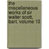 The Miscellaneous Works Of Sir Walter Scott, Bart, Volume 10