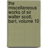 The Miscellaneous Works Of Sir Walter Scott, Bart, Volume 10 door Walter Scott
