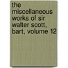 The Miscellaneous Works Of Sir Walter Scott, Bart, Volume 12 by Walter Scott