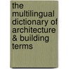 The Multilingual Dictionary of Architecture & Building Terms door Grech