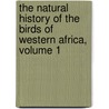 The Natural History Of The Birds Of Western Africa, Volume 1 door William Swainson