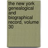 The New York Genealogical And Biographical Record, Volume 30 door New York Geneal