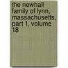 The Newhall Family Of Lynn, Massachusetts, Part 1, Volume 18 door Henry Fitz-Gilbert Waters