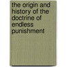 The Origin and History of the Doctrine of Endless Punishment door Thomas B. Thayer