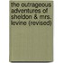 The Outrageous Adventures Of Sheldon & Mrs. Levine (Revised)