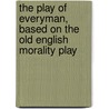 The Play Of Everyman, Based On The Old English Morality Play door Ordynski Richard