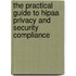 The Practical Guide to Hipaa Privacy and Security Compliance