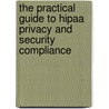 The Practical Guide to Hipaa Privacy and Security Compliance door Rebecca Herold