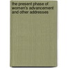 The Present Phase Of Women's Advancement And Other Addresses door Augusta Cooper Bristol