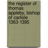 The Register of Thomas Appleby, Bishop of Carlisle 1363-1395 door Onbekend