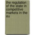 The Regulation of the State in Competitive Markets in the Eu