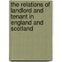 The Relations Of Landlord And Tenant In England And Scotland
