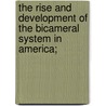 The Rise And Development Of The Bicameral System In America; door Thomas Francis Moran