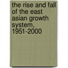 The Rise and Fall of the East Asian Growth System, 1951-2000 door Xiaoming Huang