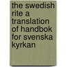 The Swedish Rite A Translation Of Handbok For Svenska Kyrkan by Eric E. Yelverton