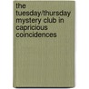 The Tuesday/Thursday Mystery Club In Capricious Coincidences door Ron Irving