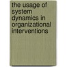 The Usage of System Dynamics in Organizational Interventions by Birgitte Snabe