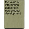 The Value Of Information Updating In New Product Development by Christian Artmann