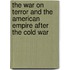 The War on Terror and the American Empire After the Cold War