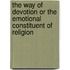 The Way Of Devotion Or The Emotional Constituent Of Religion