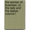 The Woman Of Business; Or, The Lady And The Lawyer, Volume I by Marmion W. Savage