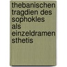 Thebanischen Tragdien Des Sophokles Als Einzeldramen Sthetis by Johann Muller