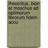 Theocritus, Bion Et Moschus Ad Optimorum Librorum Fidem Accu door Theocritus