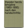 Theodor Herzls Lehrjahre (1860-1895) Nach Den Handschriftlic door Leon Kellner
