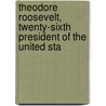 Theodore Roosevelt, Twenty-Sixth President of the United Sta door Le Roy Armstrong