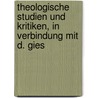Theologische Studien Und Kritiken, in Verbindung Mit D. Gies by Unknown