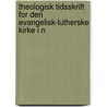 Theologisk Tidsskrift for Den Evangelisk-Lutherske Kirke I N door Onbekend