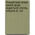 Theophrasti Eresii Opera Quae Supersunt Omnia, Volume 2; Vol