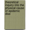 Theoretical Inquiry Into the Physical Cause of Epidemic Dise door Alexander Hamilton Howe