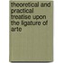 Theoretical and Practical Treatise Upon the Ligature of Arte