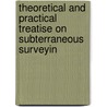 Theoretical and Practical Treatise on Subterraneous Surveyin door Thomas Fenwick
