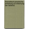 Theoretisch-Practische Anleitung Zur Erlernung Der Italienis by A. I. Di Fornasari-Verce