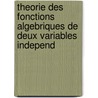 Theorie Des Fonctions Algebriques de Deux Variables Independ door Emill Picard
