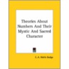 Theories About Numbers And Their Mystic And Sacred Character door Sir E.A. Wallis Budge