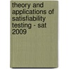 Theory And Applications Of Satisfiability Testing - Sat 2009 door Onbekend