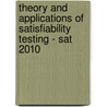 Theory And Applications Of Satisfiability Testing - Sat 2010 door Onbekend