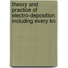 Theory and Practice of Electro-Deposition Including Every Kn by George Gore