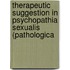 Therapeutic Suggestion in Psychopathia Sexualis (Pathologica